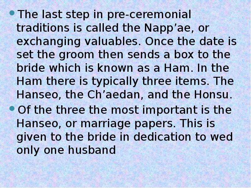 The last step in pre-ceremonial traditions is called the Napp’ae, or