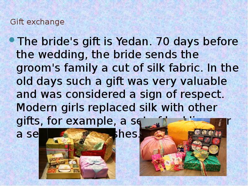 Gift exchange  The bride's gift is Yedan. 70 days before