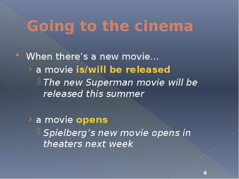 Going to the cinema When there’s a new movie… a movie