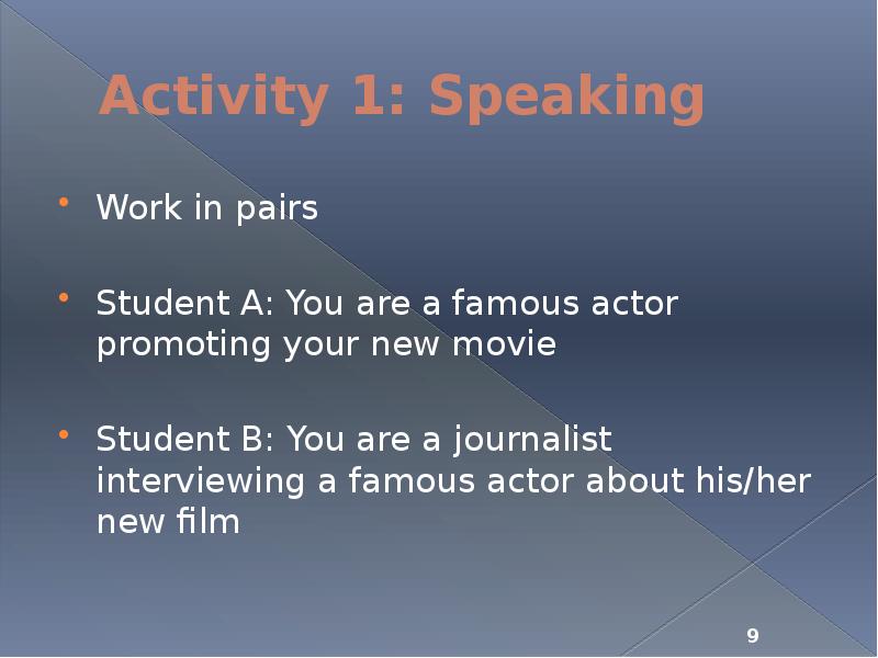 Activity 1: Speaking Work in pairs Student A: You are a