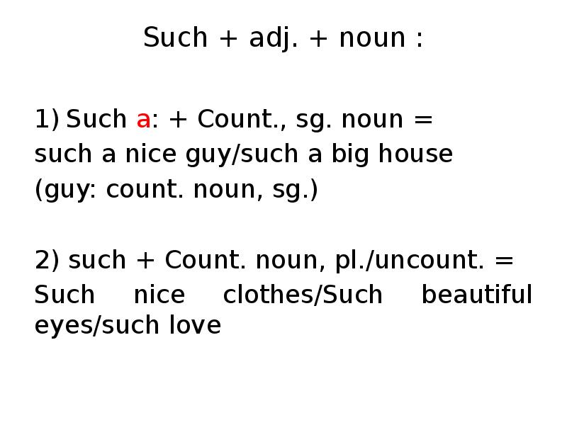 Such + adj. + noun :  Such a: + Count.,