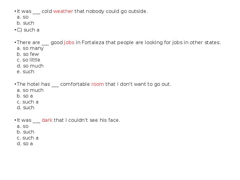 It was ___ cold weather that nobody could go outside. a.