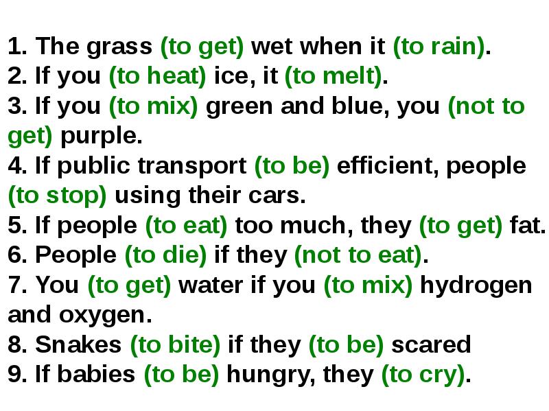 1. The grass (to get) wet when it (to rain). 2. 1. The grass (to get) wet when it (to rain). 2.