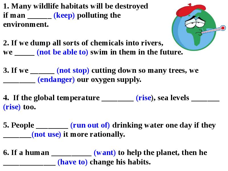 1. Many wildlife habitats will be destroyed if man ______ 1. Many wildlife habitats will be destroyed if man ______
