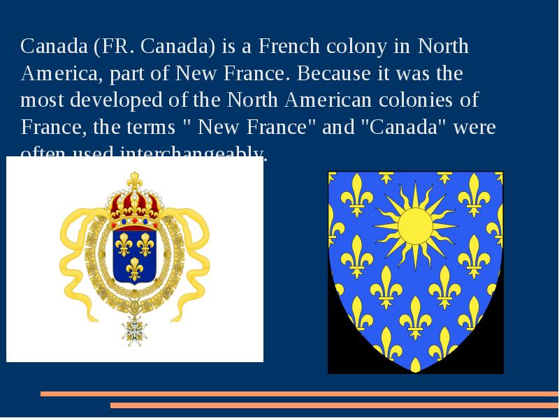 Canada (FR. Canada) is a French colony in North America, part Canada (FR. Canada) is a French colony in North America, part
