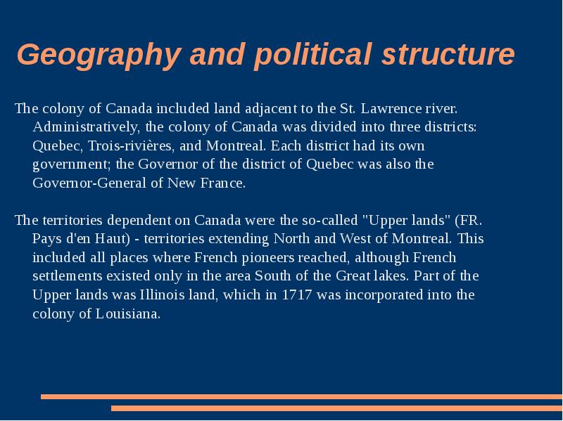 Geography and political structure
 The colony of Canada included land adjacent Geography and political structure
 The colony of Canada included land adjacent