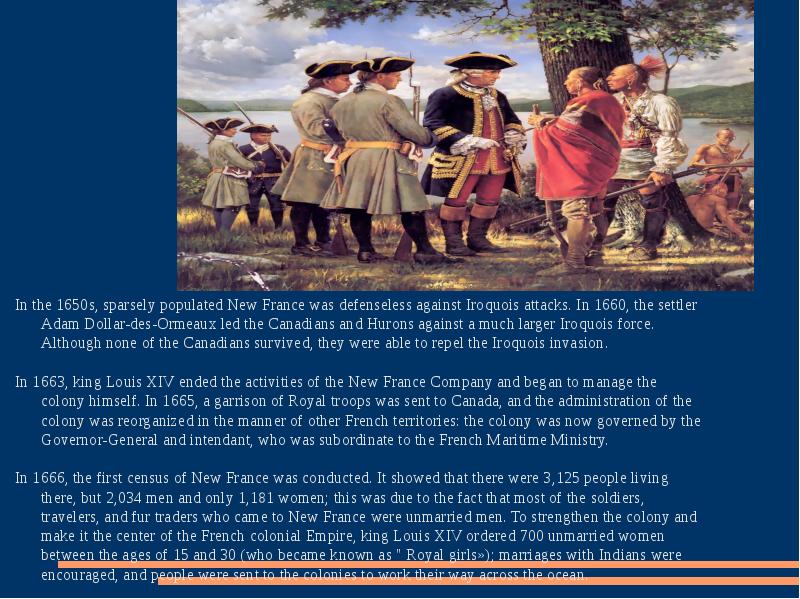 In the 1650s, sparsely populated New France was defenseless against Iroquois In the 1650s, sparsely populated New France was defenseless against Iroquois
