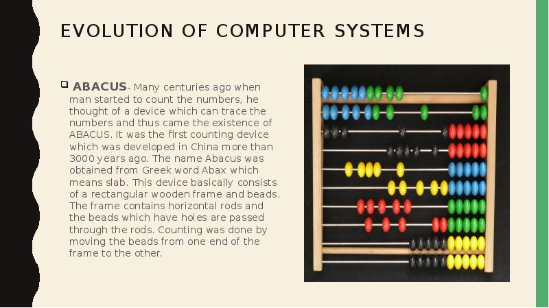 Evolution of Computer systems   ABACUS- Many centuries ago when