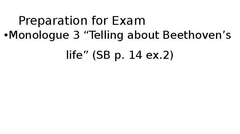 Preparation for Exam Monologue 3 “Telling about Beethoven’s life” (SB p.