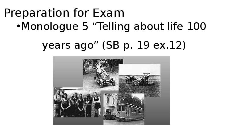 Preparation for Exam Monologue 5 “Telling about life 100 years ago”