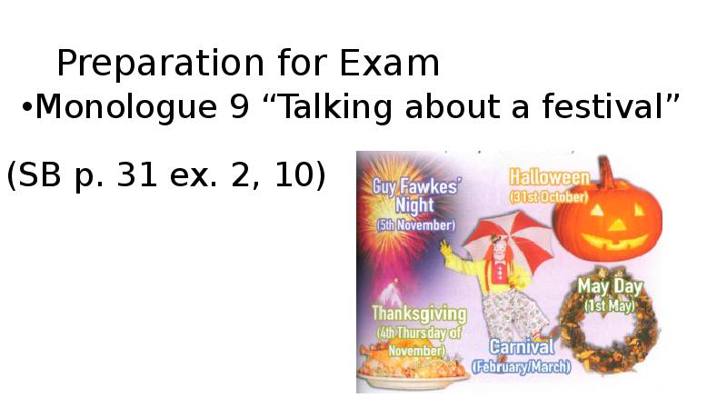 Preparation for Exam Monologue 9 “Talking about a festival”  (SB