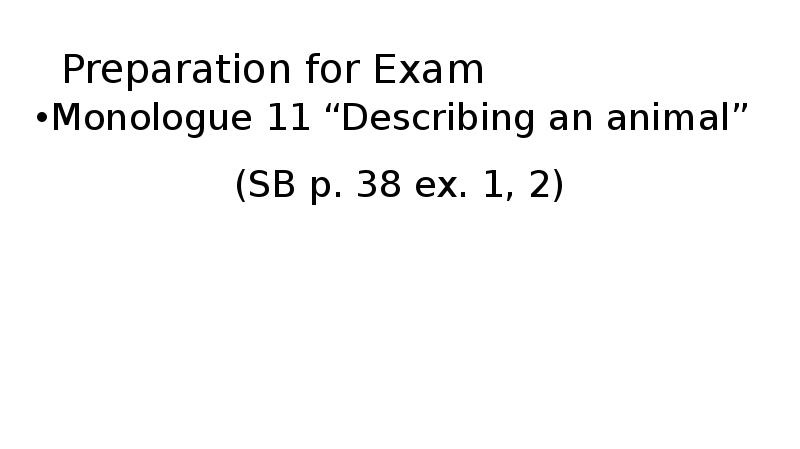 Preparation for Exam Monologue 11 “Describing an animal” (SB p. 38