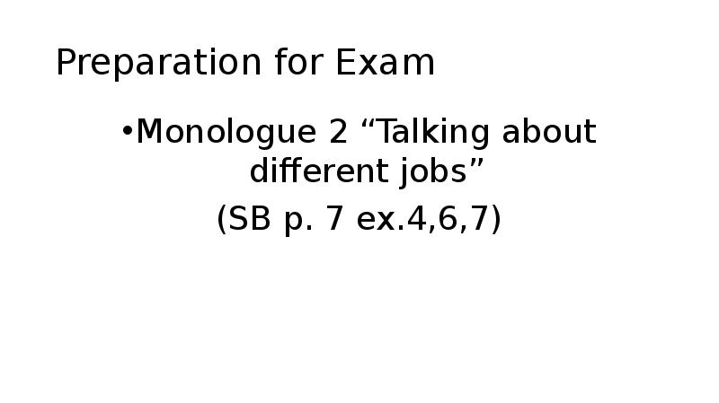 Preparation for Exam Monologue 2 “Talking about different jobs” (SB p.