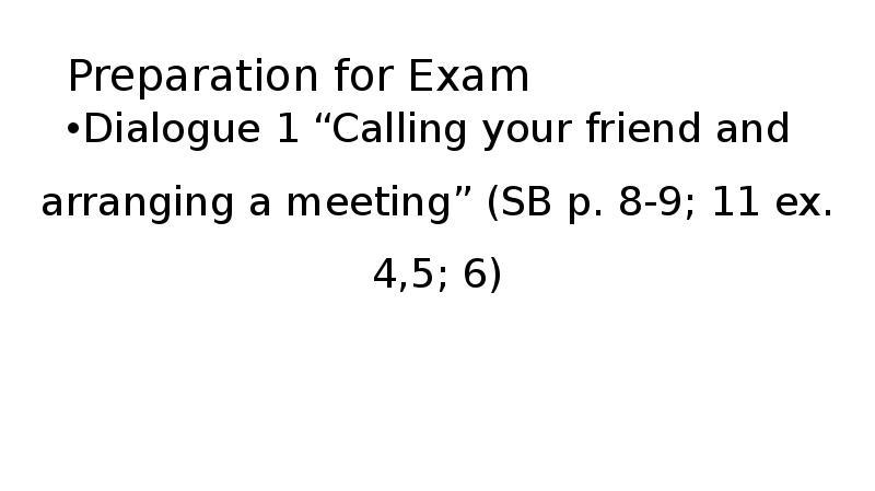 Preparation for Exam Dialogue 1 “Calling your friend and arranging a
