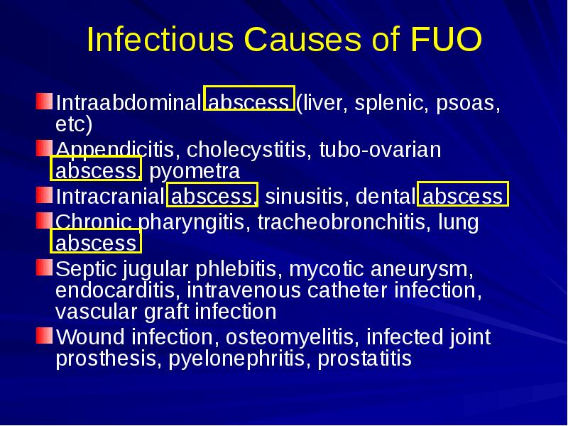 Infectious Causes of FUO
Intraabdominal abscess (liver, splenic, psoas, etc)
Appendicitis, Infectious Causes of FUO
Intraabdominal abscess (liver, splenic, psoas, etc)
Appendicitis,