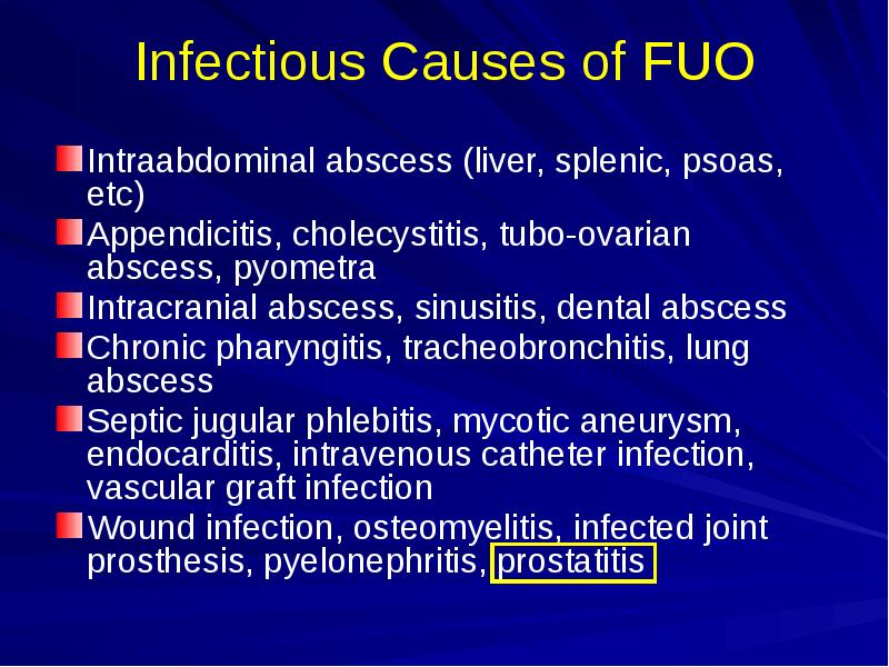 Infectious Causes of FUO
Intraabdominal abscess (liver, splenic, psoas, etc)
Appendicitis, Infectious Causes of FUO
Intraabdominal abscess (liver, splenic, psoas, etc)
Appendicitis,