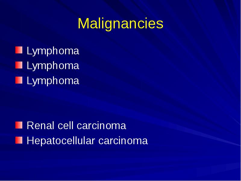 Malignancies
Lymphoma
Lymphoma
Lymphoma
Renal cell carcinoma
Malignancies
Lymphoma
Lymphoma
Lymphoma
Renal cell carcinoma