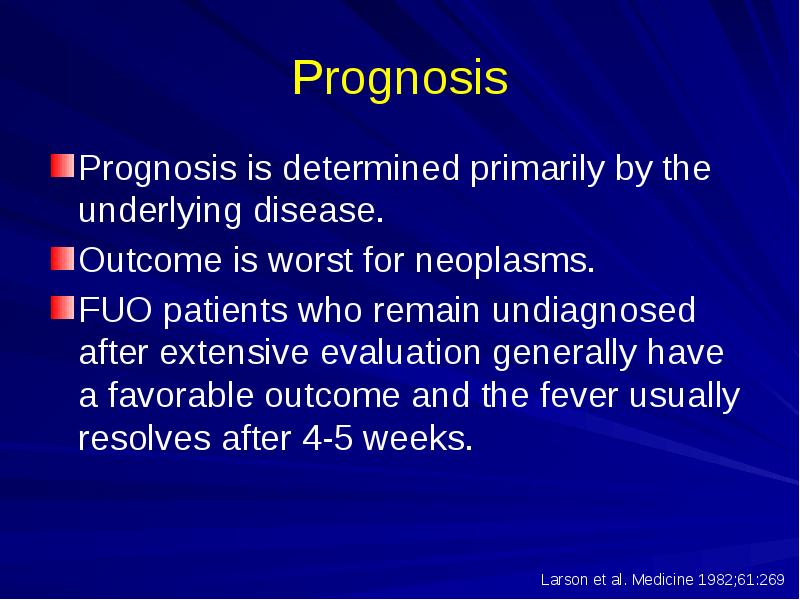 Prognosis
Prognosis is determined primarily by the underlying disease.
Outcome is Prognosis
Prognosis is determined primarily by the underlying disease.
Outcome is